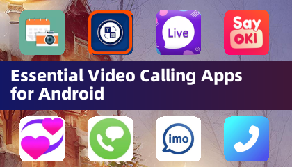 Essential Video Calling Apps for Android