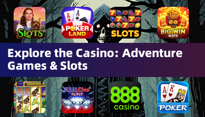 Explore the Casino: Adventure Games & Slots