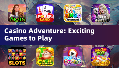 Casino Adventure: Exciting Games to Play