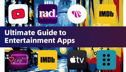 Ultimate Guide to Entertainment Apps