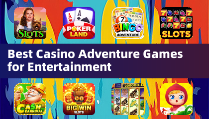 Best Casino Adventure Games for Entertainment