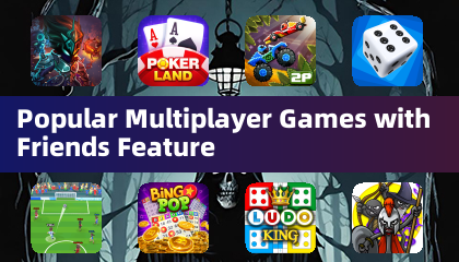 Popular Multiplayer Games with Friends Feature
