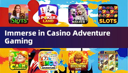 Immerse in Casino Adventure Gaming
