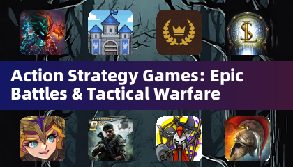 Action Strategy Games: Epic Battles & Tactical Warfare