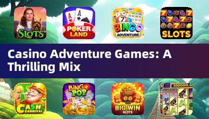 Casino Adventure Games: A Thrilling Mix