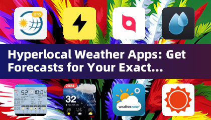 Hyperlocal Weather Apps: Get Forecasts for Your Exact Location