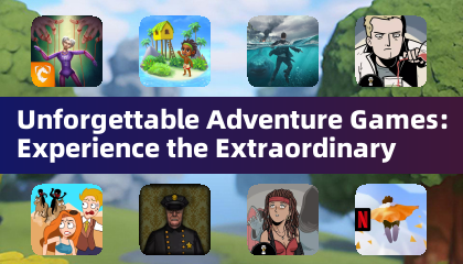 Unforgettable Adventure Games: Experience the Extraordinary