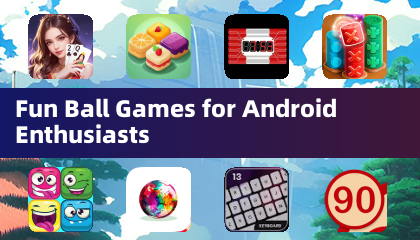 Fun Ball Games for Android Enthusiasts