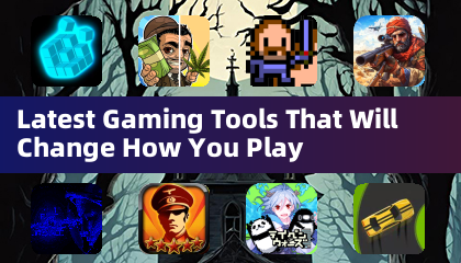Latest Gaming Tools That Will Change How You Play