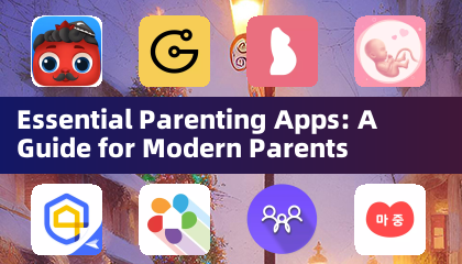 Essential Parenting Apps: A Guide for Modern Parents